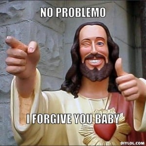 Jesus-says-meme-generator-no-problemo-i-forgive-you-baby-6f1da4