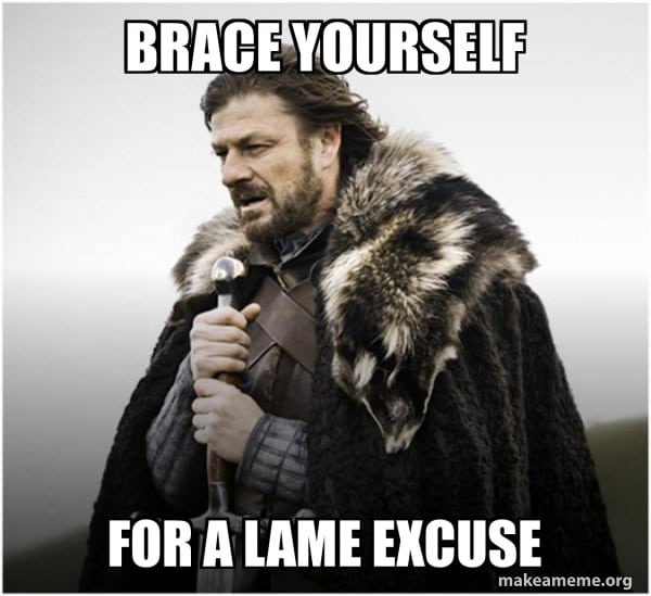 lame excuses
